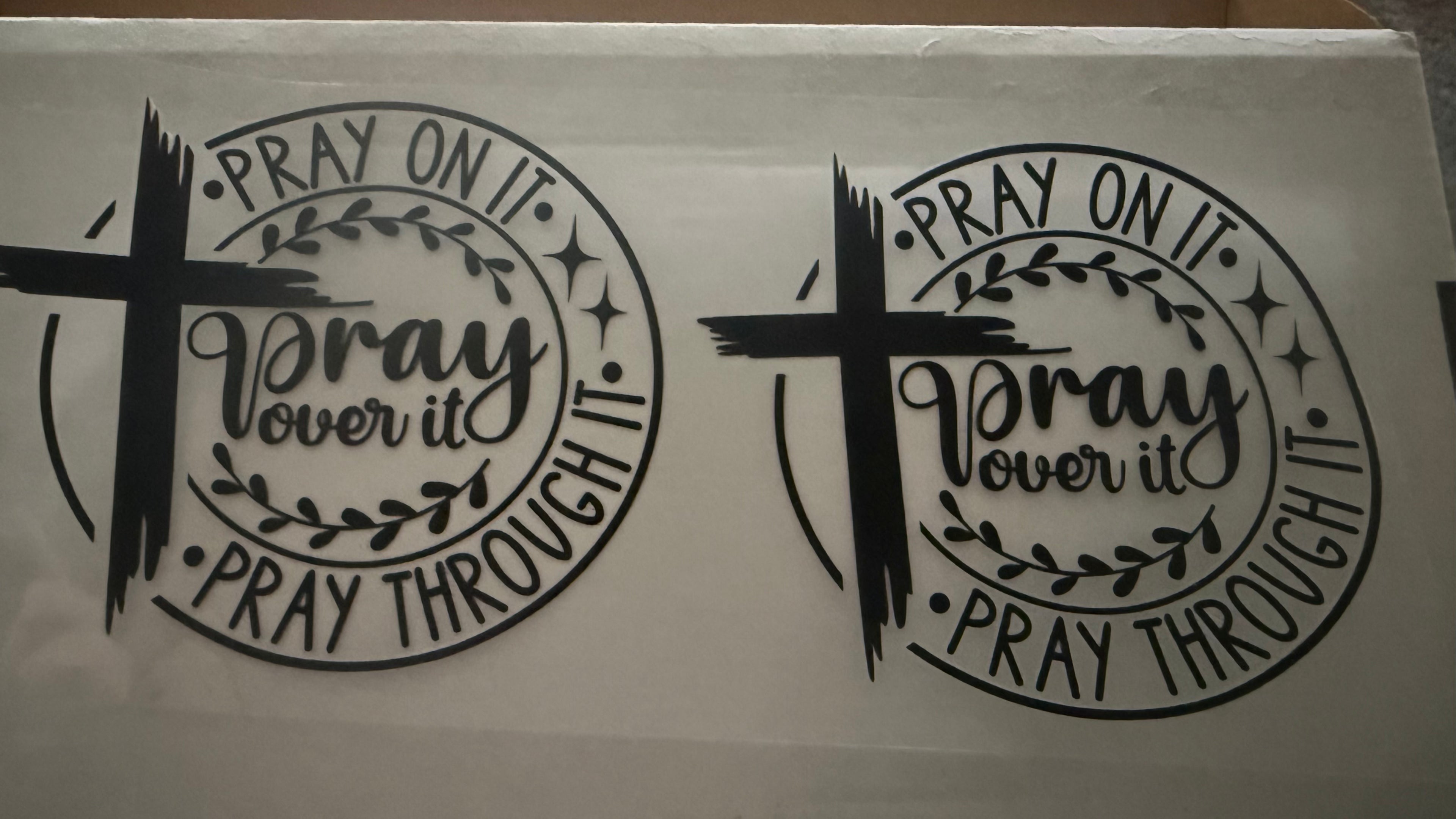 Pray on it pray over it pray through it